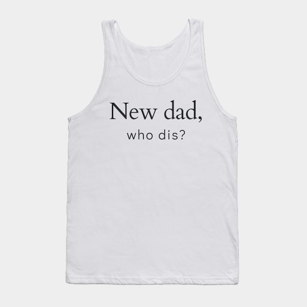 New dad, who dis? Tank Top by DoggoLove